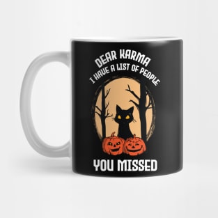 Cat Dear Karma I Have List Of People You Missed Funny Halloween Mug